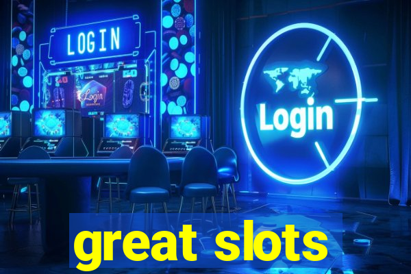 great slots